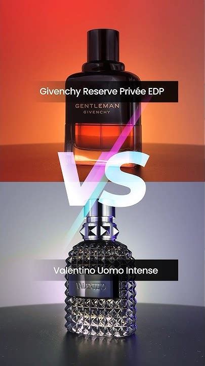 valentino vs givenchy|Givenchy Gentleman Reserve Privee Vs Valentino Uomo Intense.